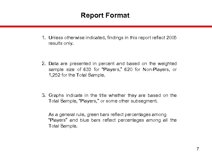 Report Format 1. Unless otherwise indicated, findings in this report reflect 2005 results only.