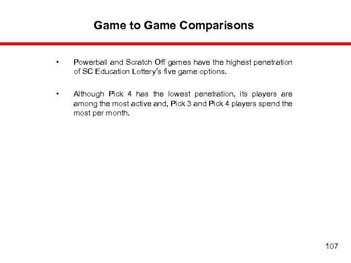 Game to Game Comparisons • Powerball and Scratch Off games have the highest penetration