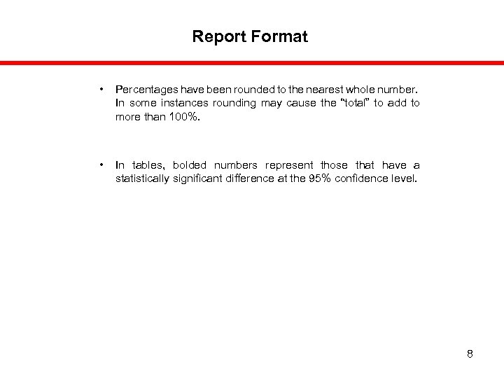 Report Format • Percentages have been rounded to the nearest whole number. In some