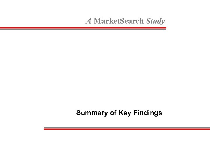 A Market. Search Study Summary of Key Findings 