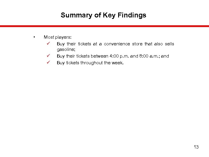 Summary of Key Findings • Most players: ü Buy their tickets at a convenience