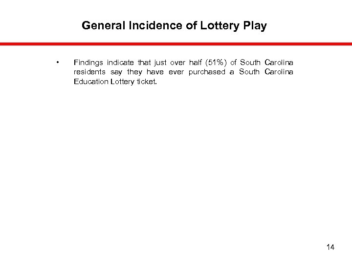 General Incidence of Lottery Play • Findings indicate that just over half (51%) of