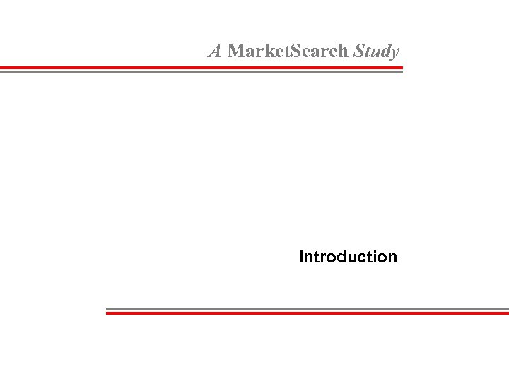 A Market. Search Study Introduction 