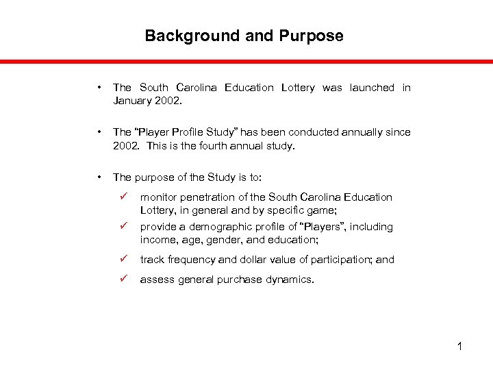 Background and Purpose • The South Carolina Education Lottery was launched in January 2002.