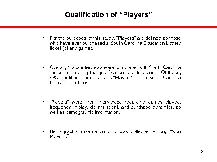 Qualification of “Players” • For the purposes of this study, “Players” are defined as