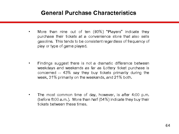 General Purchase Characteristics • More than nine out of ten (93%) “Players” indicate they