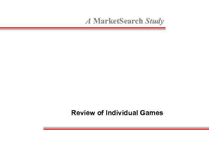 A Market. Search Study Review of Individual Games 