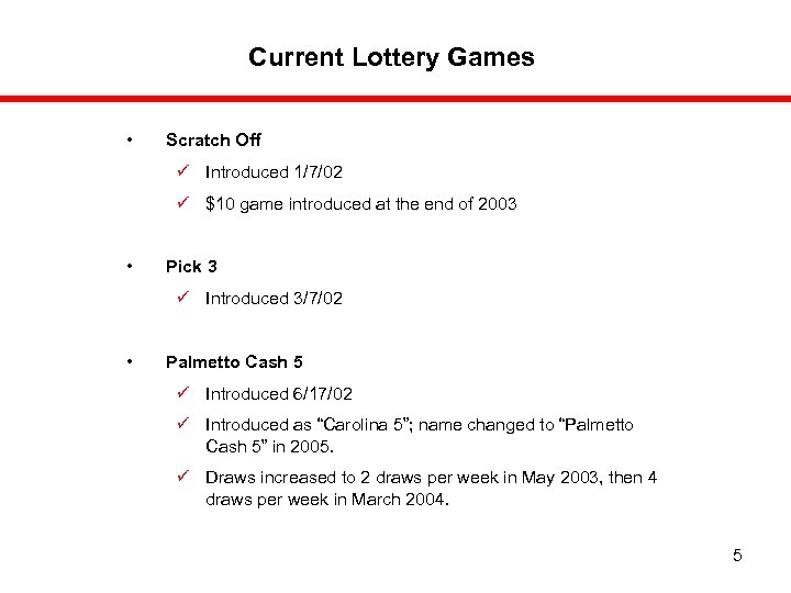 Current Lottery Games • Scratch Off ü Introduced 1/7/02 ü $10 game introduced at