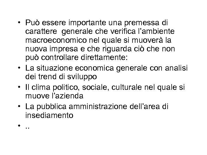  • Può essere importante una premessa di carattere generale che verifica l’ambiente macroeconomico