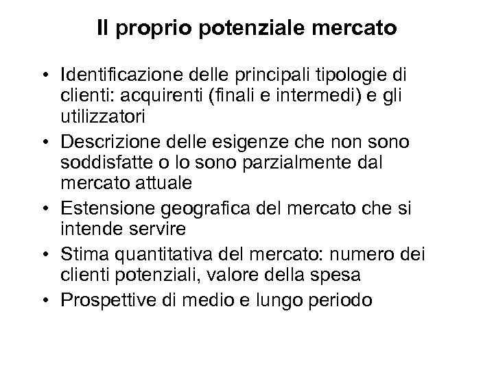 Il proprio potenziale mercato • Identificazione delle principali tipologie di clienti: acquirenti (finali e