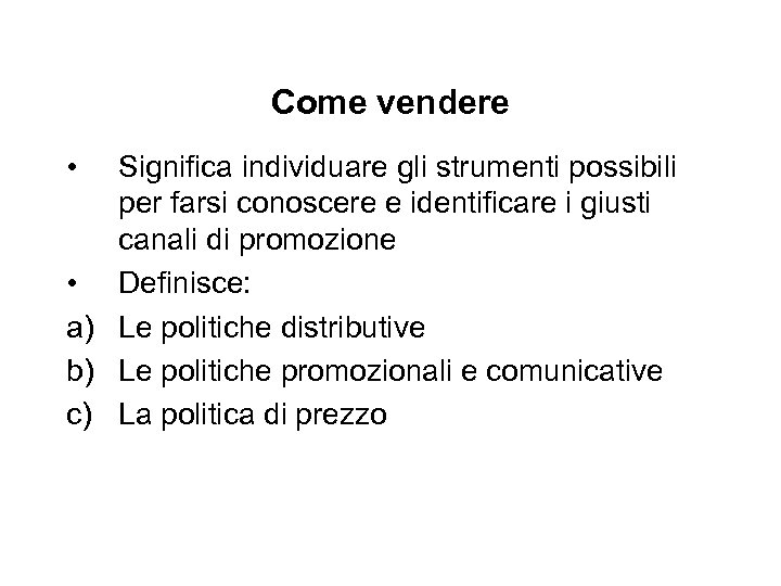 Come vendere • Significa individuare gli strumenti possibili per farsi conoscere e identificare i