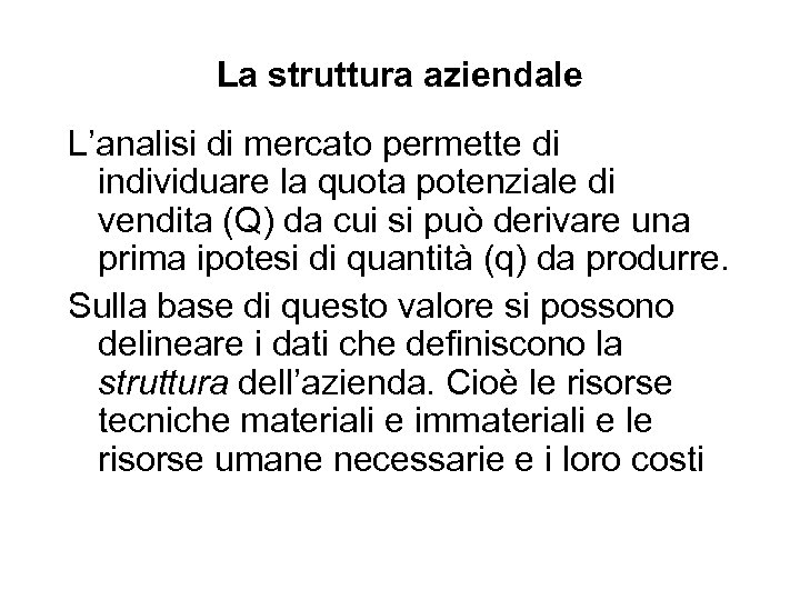La struttura aziendale L’analisi di mercato permette di individuare la quota potenziale di vendita
