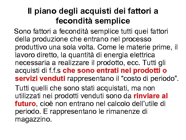 Il piano degli acquisti dei fattori a fecondità semplice Sono fattori a fecondità semplice