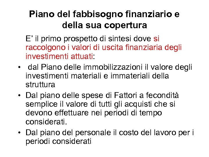 Piano del fabbisogno finanziario e della sua copertura E’ il primo prospetto di sintesi