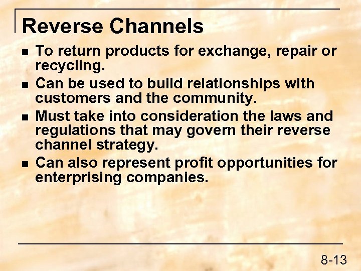 Reverse Channels n n To return products for exchange, repair or recycling. Can be
