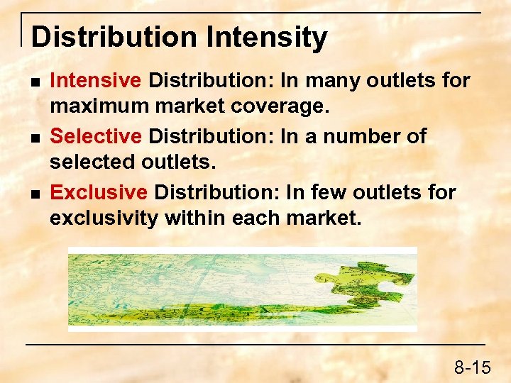 Distribution Intensity n n n Intensive Distribution: In many outlets for maximum market coverage.