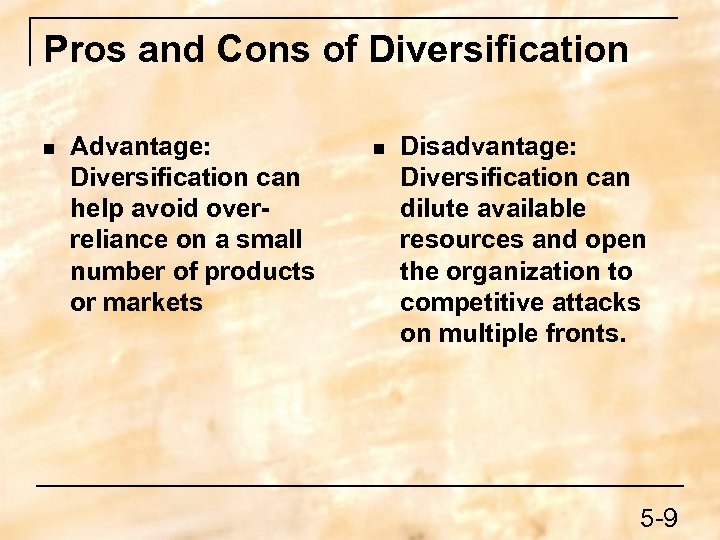 Pros and Cons of Diversification n Advantage: Diversification can help avoid overreliance on a