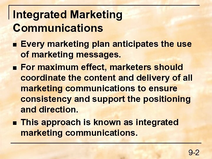 Integrated Marketing Communications n n n Every marketing plan anticipates the use of marketing