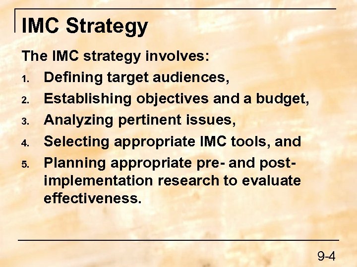 IMC Strategy The IMC strategy involves: 1. Defining target audiences, 2. Establishing objectives and
