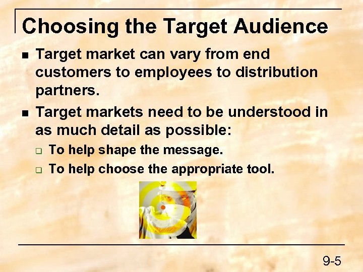 Choosing the Target Audience n n Target market can vary from end customers to