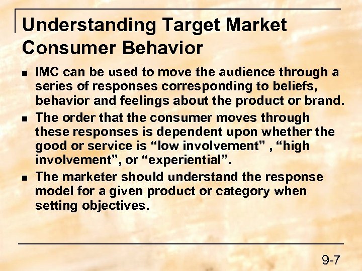 Understanding Target Market Consumer Behavior n n n IMC can be used to move