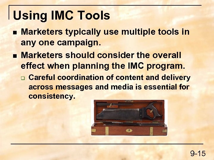 Using IMC Tools n n Marketers typically use multiple tools in any one campaign.