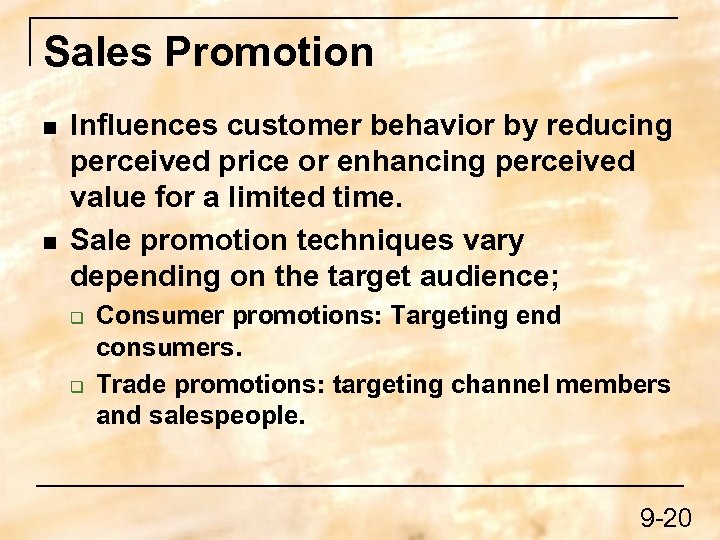 Sales Promotion n n Influences customer behavior by reducing perceived price or enhancing perceived