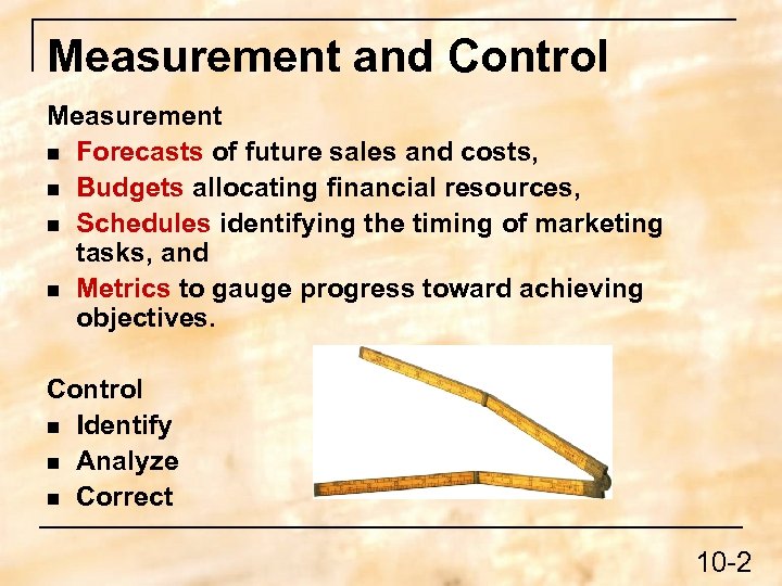 Measurement and Control Measurement n Forecasts of future sales and costs, n Budgets allocating