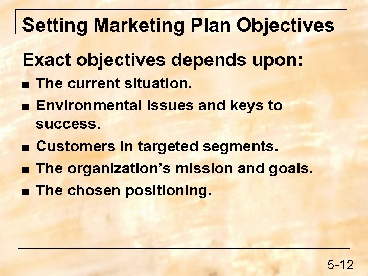 Setting Marketing Plan Objectives Exact objectives depends upon: n n n The current situation.
