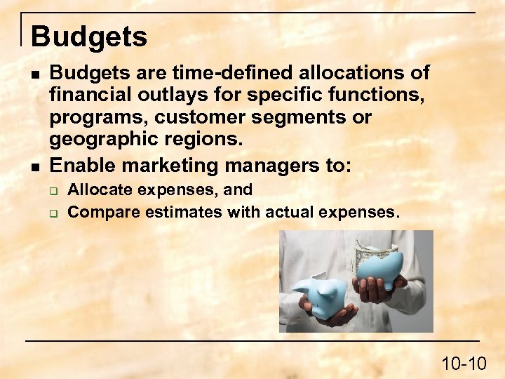 Budgets n n Budgets are time-defined allocations of financial outlays for specific functions, programs,