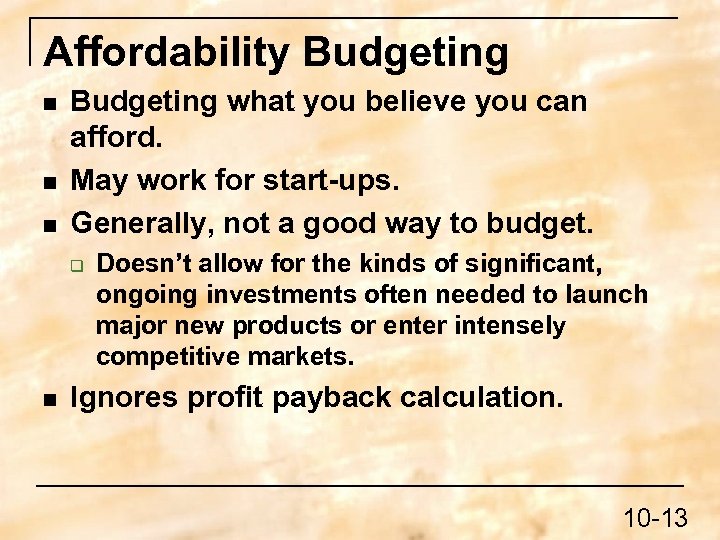 Affordability Budgeting n n n Budgeting what you believe you can afford. May work