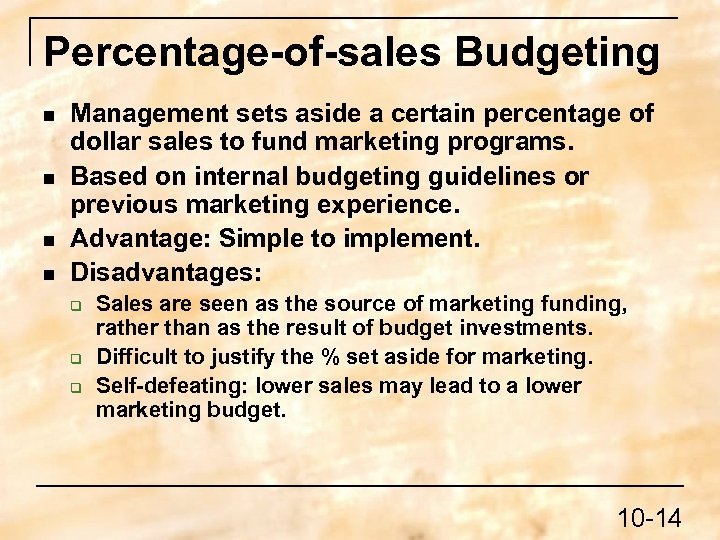 Percentage-of-sales Budgeting n n Management sets aside a certain percentage of dollar sales to