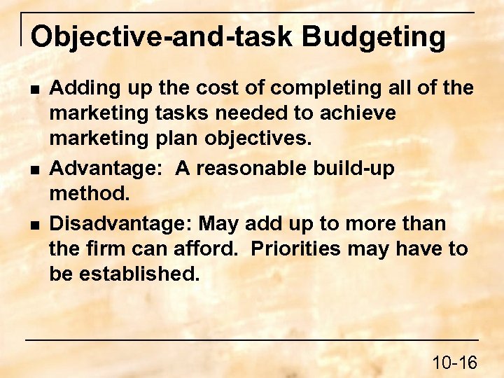 Objective-and-task Budgeting n n n Adding up the cost of completing all of the