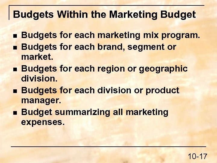Budgets Within the Marketing Budget n n n Budgets for each marketing mix program.