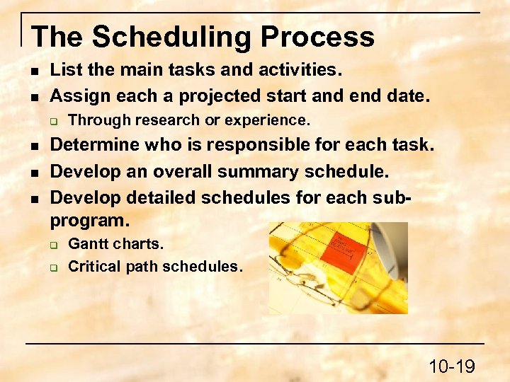 The Scheduling Process n n List the main tasks and activities. Assign each a