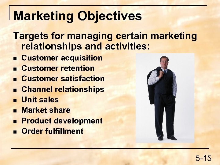 Marketing Objectives Targets for managing certain marketing relationships and activities: n n n n