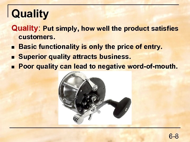 Quality: Put simply, how well the product satisfies n n n customers. Basic functionality
