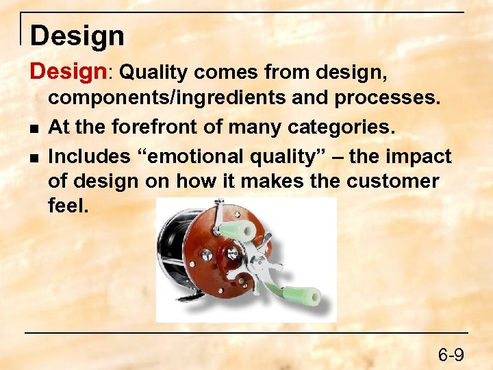 Design: Quality comes from design, n n components/ingredients and processes. At the forefront of