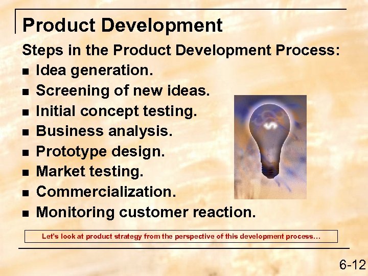 Product Development Steps in the Product Development Process: n Idea generation. n Screening of