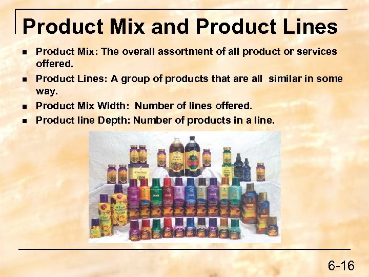 Product Mix and Product Lines n n Product Mix: The overall assortment of all