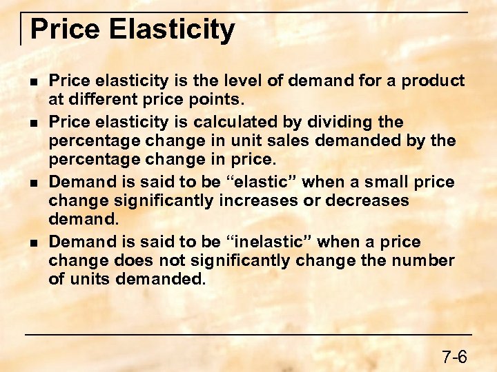 Price Elasticity n n Price elasticity is the level of demand for a product