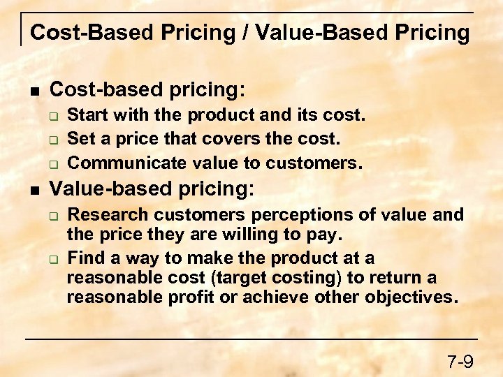 Cost-Based Pricing / Value-Based Pricing n Cost-based pricing: q q q n Start with