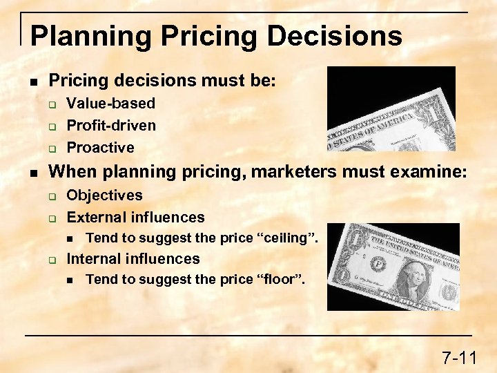 Planning Pricing Decisions n Pricing decisions must be: q q q n Value-based Profit-driven