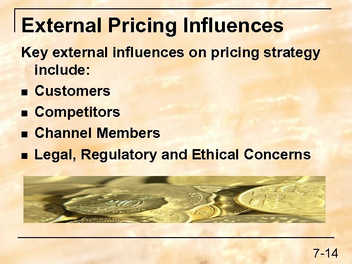 External Pricing Influences Key external influences on pricing strategy include: n Customers n Competitors