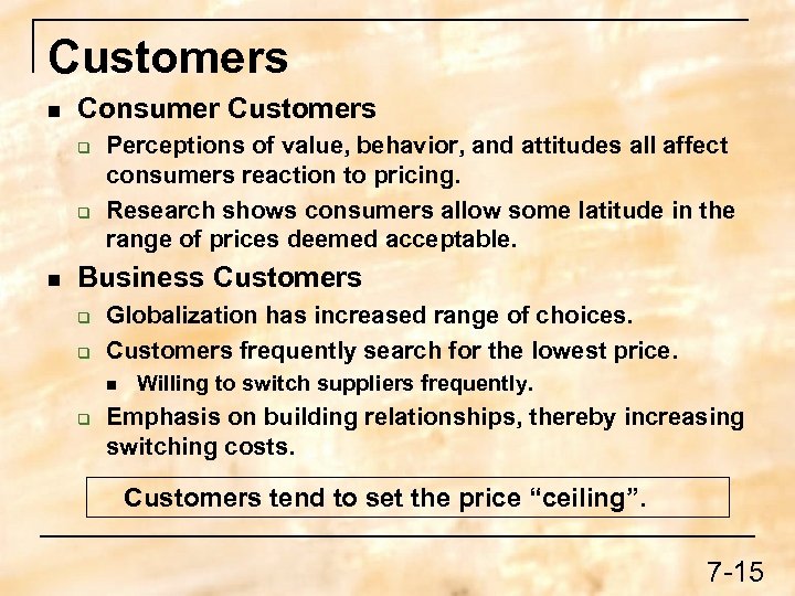 Customers n Consumer Customers q q n Perceptions of value, behavior, and attitudes all