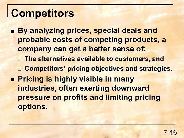 Competitors n By analyzing prices, special deals and probable costs of competing products, a