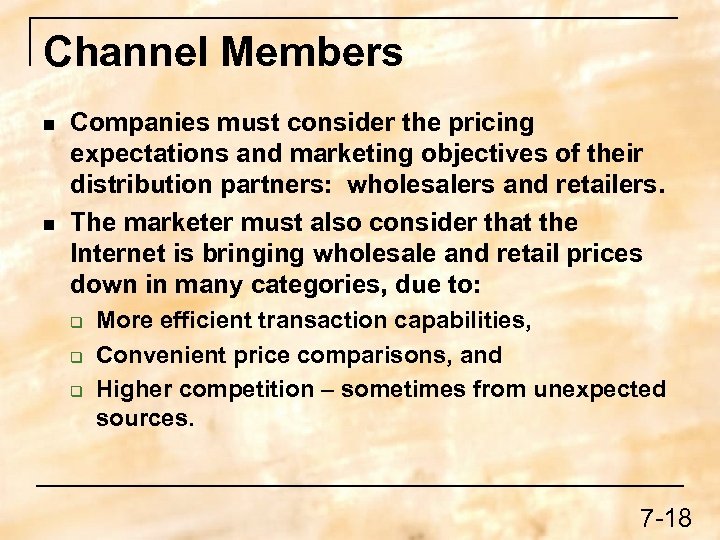 Channel Members n n Companies must consider the pricing expectations and marketing objectives of