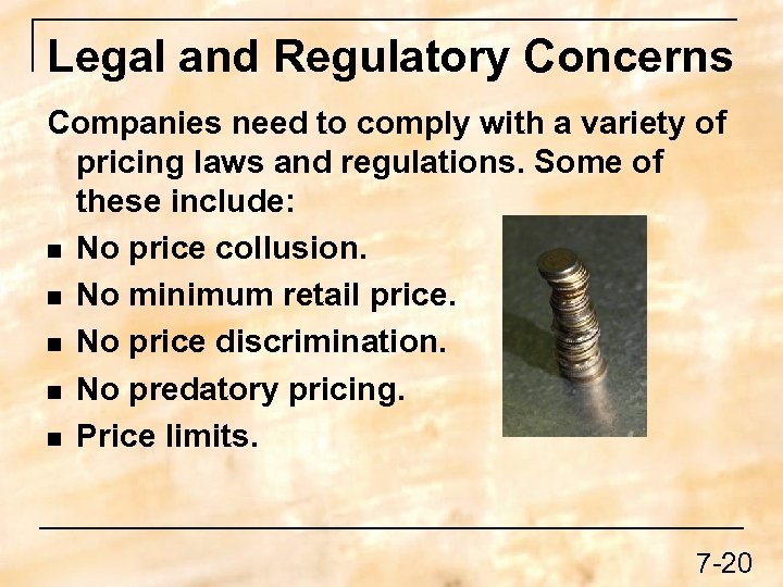 Legal and Regulatory Concerns Companies need to comply with a variety of pricing laws