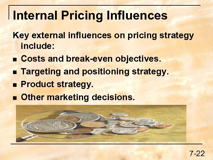 Internal Pricing Influences Key external influences on pricing strategy include: n Costs and break-even