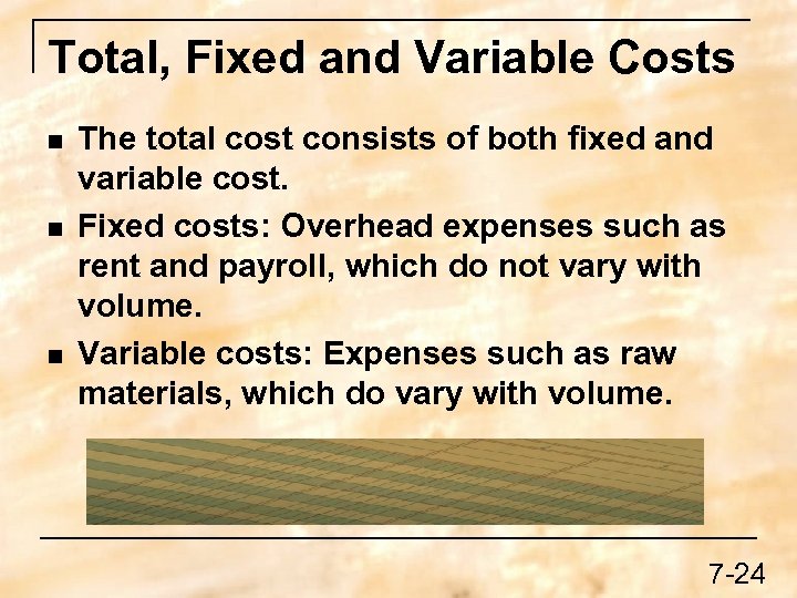 Total, Fixed and Variable Costs n n n The total cost consists of both